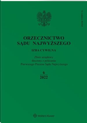 Orzecznictwo Sądu Najwyższego. Izba Cywilna - Nr 6/2022