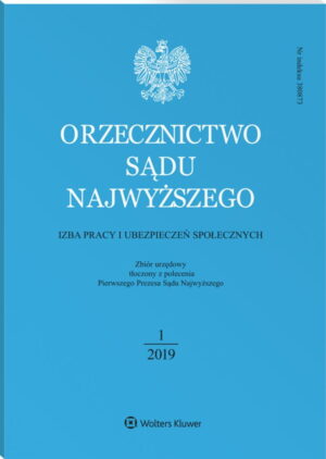 Orzecznictwo Sądu Najwyższego. Izba Pracy i Ubezpieczeń Społecznych - Nr 1/2019