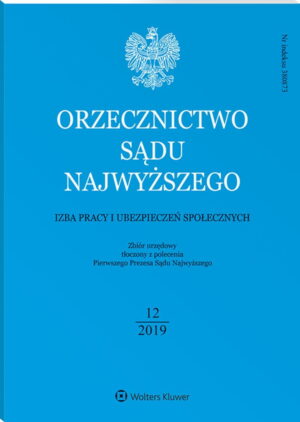 Orzecznictwo Sądu Najwyższego. Izba Pracy i Ubezpieczeń Społecznych - Nr 12/2019