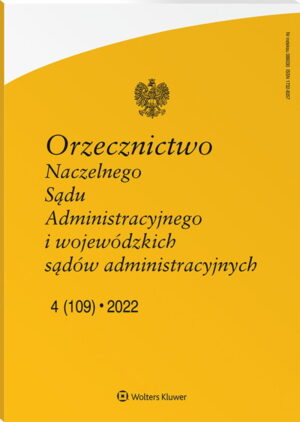 Orzecznictwo Naczelnego Sądu Administracyjnego i wojewódzkich sądów administracyjnych - Nr 4/2022