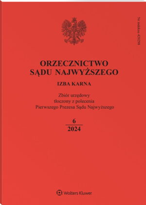 Orzecznictwo Sądu Najwyższego. Izba Karna - Nr 6/2024