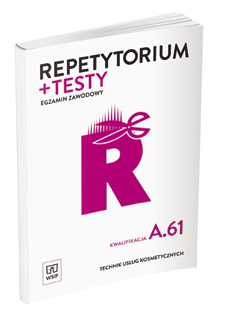 Repetytorium i testy egzaminacyjne. Technik usług kosmetycznych. Kwalifikacja a. 61. Egzamin zawodowy