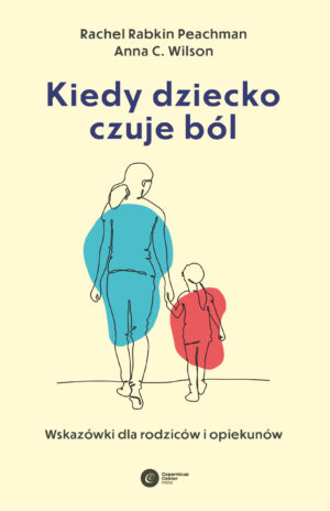 Kiedy dziecko czuje ból. Wskazówki dla rodziców i opiekunów