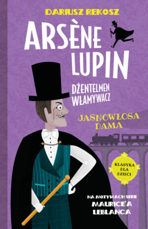 Jasnowłosa dama. Arsene Lupin dżentelmen włamywacz. Tom 5