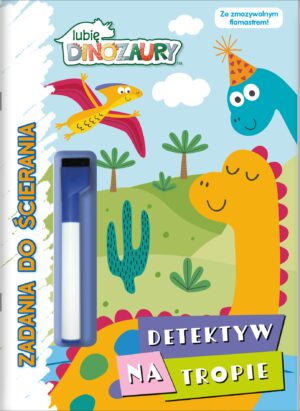 Detektyw na tropie. Lubię Dinozaury. Zadania do ścierania
