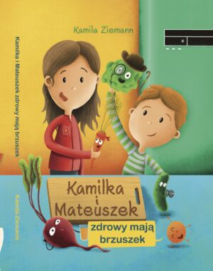 Kamilka i Mateuszek zdrowy mają brzuszek
