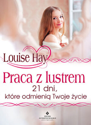 Praca z lustrem 21 dni które odmienią twoje życie