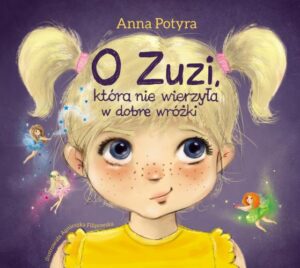 O zuzi która nie wierzyła w dobre wróżki zuzia i dobre wróżki