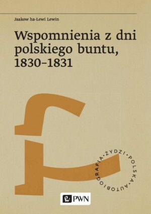 Wspomnienia z dni polskiego buntu, 1830-1831. Żydzi. Polska. Autobiogra?a