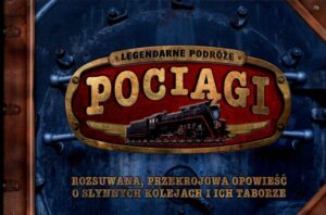 Pociągi legendarne podróże
