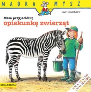 Mam przyjaciółkę opiekunkę zwierząt Mądra Mysz