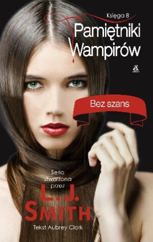 Bez szans. Pamiętniki Wampirów. Księga 8