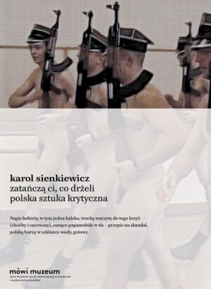 Zatańczą ci co drżeli sztuka krytyczna w Polsce
