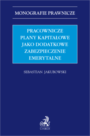 Pracownicze plany kapitałowe jako dodatkowe zabezpieczenie emerytalne