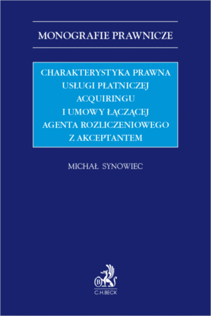 Charakterystyka prawna usługi płatniczej acquiringu i umowy łączącej agenta rozliczeniowego z akceptantem