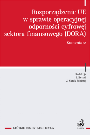 Rozporządzenie UE w sprawie operacyjnej odporności cyfrowej sektora finansowego (DORA). Komentarz