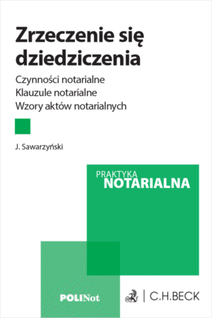 Zrzeczenie się dziedziczenia. Czynności notarialne. Klauzule notarialne. Wzory aktów notarialnych