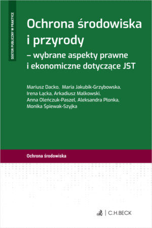 Ochrona środowiska i przyrody - wybrane aspekty prawne i ekonomiczne dotyczące JST
