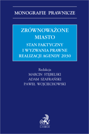 Zrównoważone miasto. Stan faktyczny i wyzwania prawne realizacji Agendy 2030