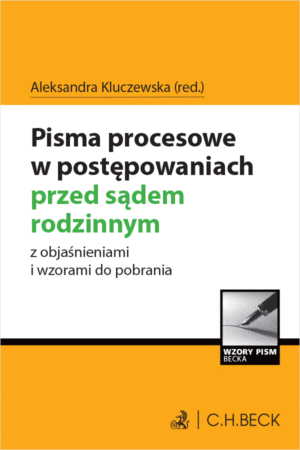 Pisma procesowe w postępowaniach przed sądem rodzinnym z objaśnieniami i wzorami do pobrania