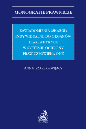 Zawiadomienia (skargi) indywidualne do organów traktatowych w systemie ochrony praw człowieka ONZ