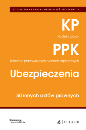 EDYCJA PRAWA PRACY. Kodeks pracy. Pracownicze plany kapitałowe. Ubezpieczenia. 52 inne akty prawne