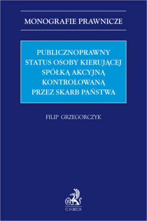 Publicznoprawny status osoby kierującej spółką akcyjną kontrolowaną przez Skarb Państwa