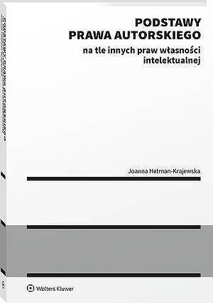 Podstawy prawa autorskiego na tle innych praw własności intelektualnej