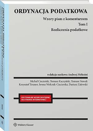 Ordynacja podatkowa. Tom I. Rozliczenia podatkowe. Wzory pism z komentarzem