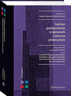 Sądowe postępowanie w sprawach z zakresu prawa pracy