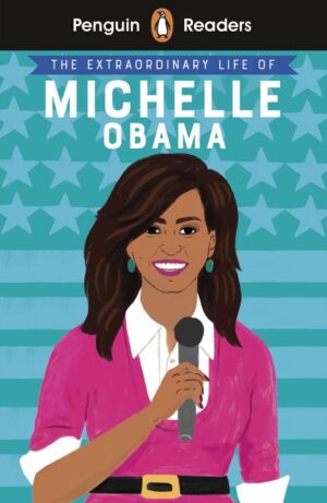 The Extraordinary Life of Michelle Obama. Penguin Readers Level 3 wer. angielska
