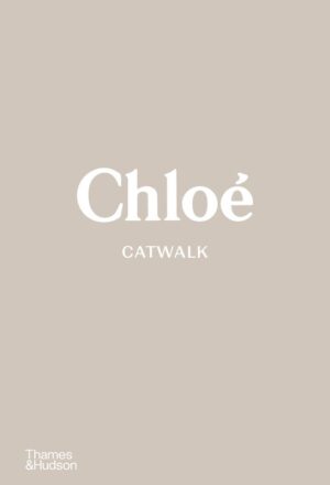 Chloé Catwalk. The complete collections wer. angielska