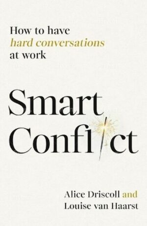 Smart Conflict. How to have hard conversations at work wer. angielska