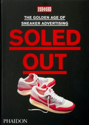 Soled Out. The Golden Age of Sneaker Advertising (A Sneaker Freaker Book) wer. angielska