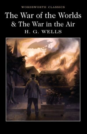 The War of the Worlds and The War in the Air. Wordsworth Classics wer. angielska