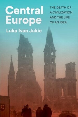 Central Europe. The death of a civilization and the life of an idea wer. angielska