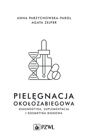 Pielęgnacja okołozabiegowa. Diagnostyka, suplementacja i pielęgnacja domowa