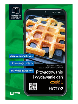 Przygotowanie i wydawanie dań Kwalifikacja HGT.02. Podręcznik do zawodu kucharz, technik żywienia i usług gastronomicznych SPP. część 1