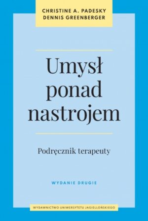 Umysł ponad nastrojem. Podręcznik terapeuty wyd. 2
