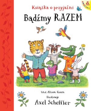 Bądźmy razem. Książka o przyjaźni
