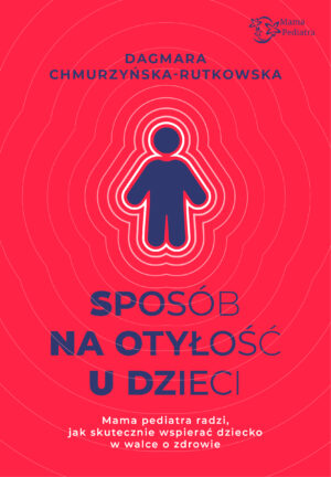 Sposób na otyłość u dzieci. Mama Pediatra radzi, jak skutecznie wspierać dziecko w walce o zdrowie