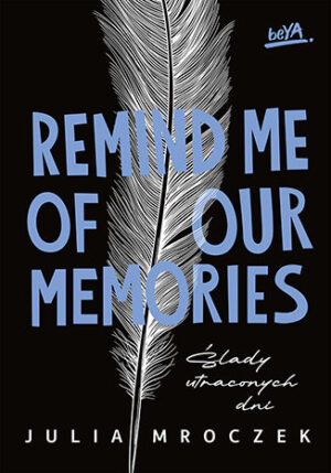 Remind Me of Our Memories. Ślady utraconych dni