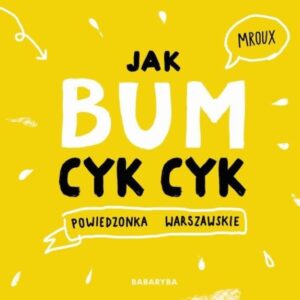 Jak bum cyk cyk. Powiedzonka warszawskie