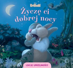 Życzę ci dobrej nocy. Disney Króliczki. Lekcje uprzejmości