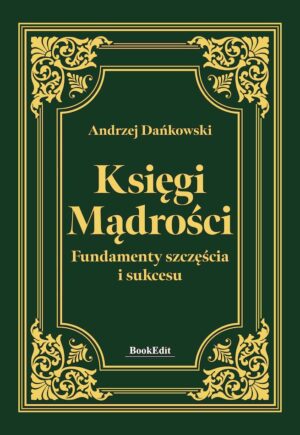 Księgi mądrości. Fundamenty szczęścia i sukcesu