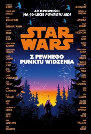 Star Wars. Z pewnego punktu widzenia. 40 opowiadań na 40-lecie "Powrotu Jedi"
