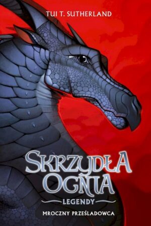 Mroczny prześladowca. Legendy. Skrzydła ognia