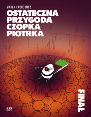 Ostateczna przygoda czopka Piotrka. Finał