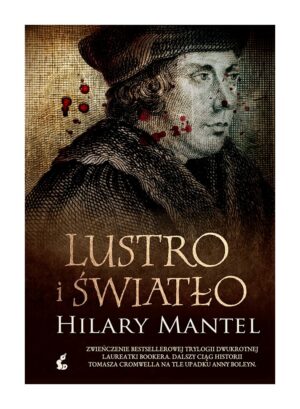 Lustro i światło.  Tomasz Cromwell. Tom 3