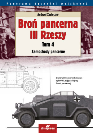 Broń pancerna III Rzeszy. Samochody pancerne. Tom 4